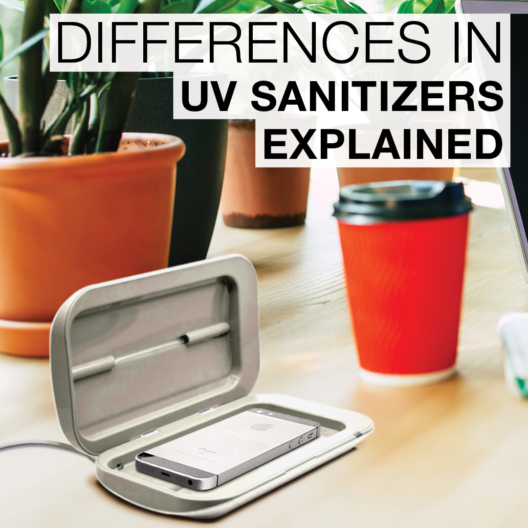 What Sanitizer Is Best For You? Differences in UV Sanitizers Explained